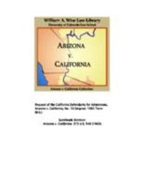 State of Arizona, complainant, vs. State of California ... [et al.], defendants : United States of America and State of Nevada, interveners : State of New Mexico and State of Utah, parties : before the Hon. Simon H. Rifkind, special master