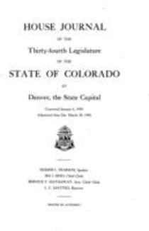 House Journal of the Thirty-fourth Legislature of the State of Colorado at Denver, the State Capital