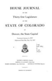 House Journal of the Thirty-first Legislature of the State of Colorado at Denver, the State Capital