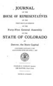 Journal of the House of Representatives of the First Regular Session of the Forty-First General Assembly of the State of Colorado at Denver, the State Capital