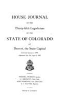 House Journal of the Thirty-fifth Legislature of the State of Colorado at Denver, the State Capital